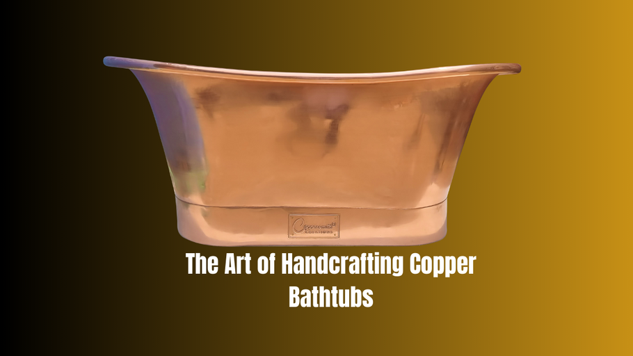 The Art of Handcrafting Copper Bathtubs