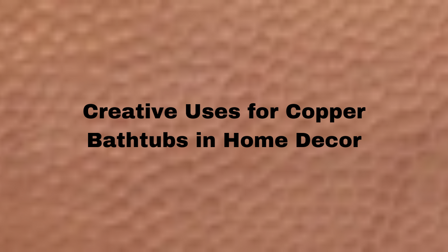 Copper Bathtubs into Home Design