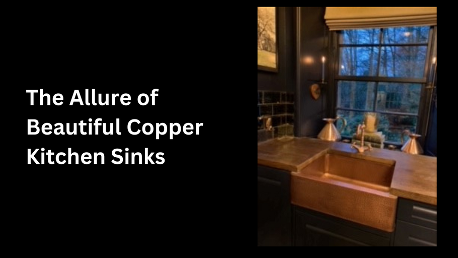 Copper Kitchen Sinks: Elevate Your Culinary Space with Timeless Style and Functionality