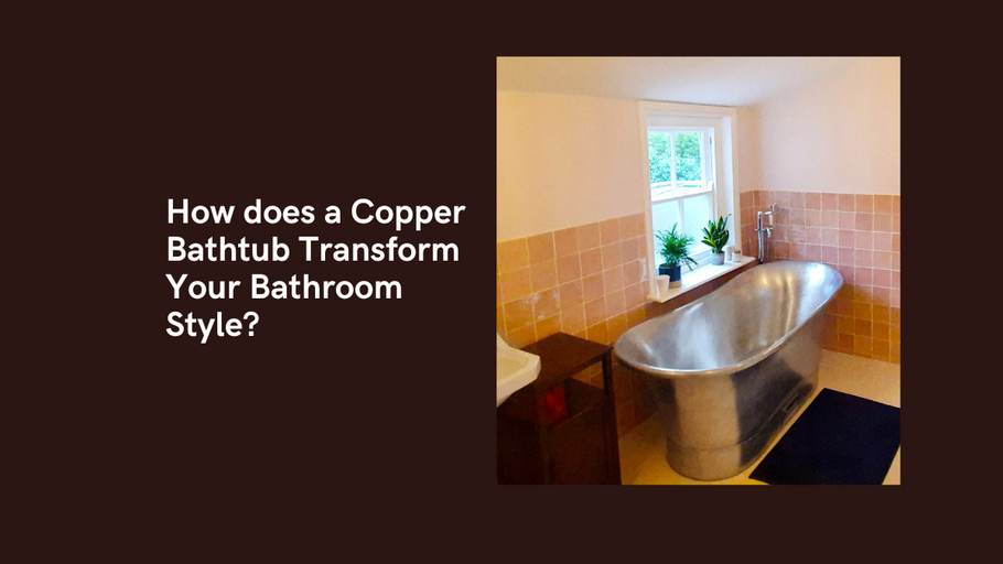 Revitalize Your Bathroom Aesthetic with the Timeless Appeal of Copper Bathtubs