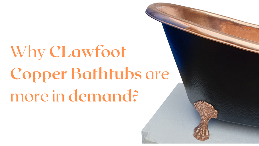 The Allure of Copper Clawfoot Bathtubs